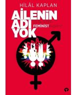 Ailenin Adı Yok Ya Da Neden Feminist Değilim?