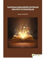 Tanpınar Eserlerinin Deyimler Sözlüğü ve Özdeyişler