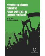 Postmodern Dönemde Türkiye'de Futbol Endüstrisi ve Taraftar Profilleri