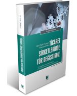 Yeni Türk Ticaret Kanunu'nda Ticaret Şirketlerinde Tür Değiştirme