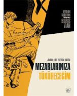 Mezarlarınıza Tüküreceğim