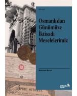 Osmanlı’dan Günümüze İktisadi Meselelerimiz