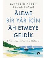 Aleme Bir Yar İçin Ah Etmeye Geldik