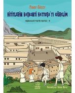 Hititlerin Başkenti Hattuşa'yı Görelim