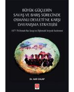 Büyük Güçlerin Savaş ve Barış Sürecinde Osmanlı Devleti'ne Karşı Dayanışma Stratejisi