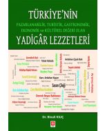 Türkiye'nin Pazarlanabilir, Turistik, Gastronomik, Ekonomik ve Kültürel Değeri Olan Yadigar Lezzetler