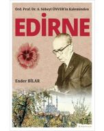 Ord. Prof. Dr. A. Süheyl Ünver’in Kaleminden Edirne