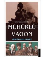 Lenin’den Atatürk’e Mühürlü Vagon