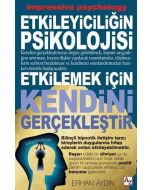 Etkileyiciliğin Psikolojisi - Etkilemek İçin Kendini Gerçekleştir