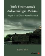 Türkiye Sinemasında Aidiyetsizliğin Mekanı
