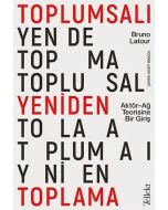 Toplumsalı Yeniden Toplama: Aktör-Ağ Teorisine Bir Giriş
