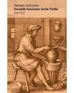 Toprağın Ateşle Dansı - Seramik Sanatının Soylu Tarihi