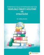Türkiye’de Halk Kütüphaneleri İçin Yenilikçi Örgüt Kültürü ve Stratejisi