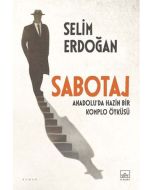 Sabotaj: Anadolu’da Hazin Bir Komplo Öyküsü