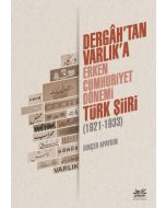 Dergah’tan Varlık’a - Erken Cumhuriyet Dönemi Türk Şiiri (1921-1933)