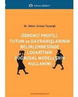 Öğrenci Profili, Tutum ve Davranışlarının Belirlenmesinde Logaritmik Doğrusal Modellerin Kullanımı