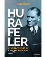 Hurafeler - Atatürk’e Yönelik Kara Propaganda