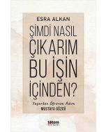 Şimdi Nasıl Çıkarım Bu İşin İçinden?