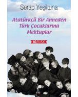 Atatürkçü Bir Anneden Türk Çocuklarına Mektuplar