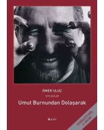 Umut Burnundan Dolaşarak - Ömer Uluç ile Söyleşiler