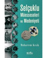 Selçuklu Müesseseleri ve Medeniyeti