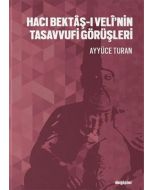 Hacı Bektaş-ı Veli’nin Tasavvufi Görüşleri