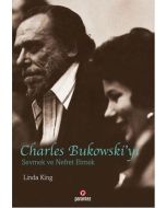 Charles Bukowski’yi Sevmek ve Nefret Etmek