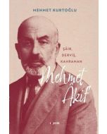 Mehmet Akif - Şair, Derviş, Kahraman