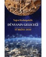Dünyanın Geleceği: Türkiye 2050