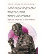 Jean-Jacques Rousseau - İnsan Özgür Doğmuştur Ama Her Yerde Zincire Vurulmuştur