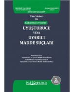  Tüm Yönleri ile Kullanmaya Yönelik Uyuşturucu veya Uyarıcı Madde Suçları