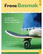 Frene Basmak: Çocuklar için: DEHB'i Anlamak ve Kontrol Altına Almak