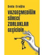 Vazgeçmediğin Sürece Zorluklar Geçicidir