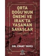 Orta Doğu’nun Önemi ve Irak’ta Yaşanan Savaşlar