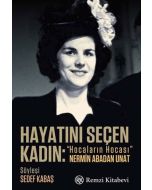 Hayatını Seçen Kadın - Hocaların Hocası Nermin Abadan Unat