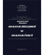 Hukuki ve Cezai Yönleriyle Avukatlık Sözleşmesi ve Avukatlık Ücreti