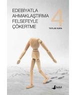 Edebiyatla Ahmaklaştırma Felsefeyle Çökertme (4.Cilt)