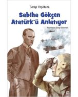 Sabiha Gökçen Atatürk'ü Anlatıyor