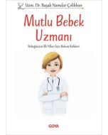 Mutlu Bebek Uzmanı - Bebeğinizin İlk Yılları İçin Bakım Rehberi