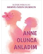 Anne Olunca Anladım
