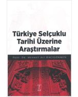 Türkiye Selçuklu Tarihi Üzerine Araştırmalar