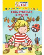 Arkadaşım Elif - Rengârenk ve Eğlenceli Doğa Etkinlik Kitabım