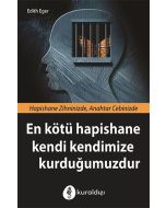 En Kötü Hapishane Kendi Kendimize Kurduğumuzdur