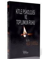Kitle Psikolojisi ve Toplumun Ruhu