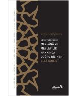 Mevlevîlere Göre Mevlana ve Mevlevîlik Hakkında Doğru Bilinen Elli Yanlış