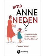 Ama Anne Neden?