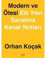 Modern ve Ötesi: Elli Yılın Sanatına Kenar Notları