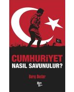 Cumhuriyet Nasıl Savunulur?