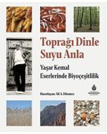 Toprağı Dinle Suyu Anla - Yaşar Kemal Eserlerinde Biyoçeşitlilik (Ciltli)