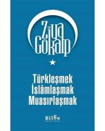 Türkleşmek İslamlaşmak Muasırlaşmak